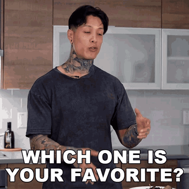 a tattooed man in a kitchen with the words which one is your favorite