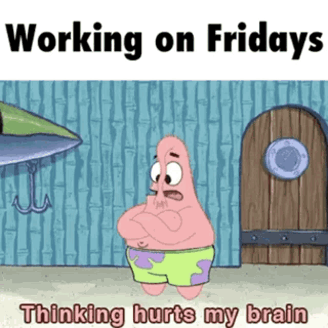 Working On Fridays Thinking Hurts My Brain GIF - Working On Fridays Thinking Hurts My Brain Patrick GIFs