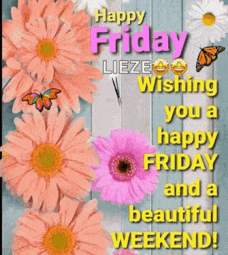 happy friday , wishing you a happy friday and a beautiful weekend .