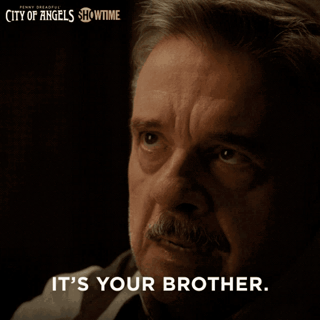 penny dreadful city of angels showtime poster with a man with a mustache saying it 's your brother