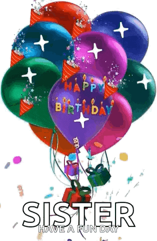 a bunch of colorful balloons with the words `` happy birthday sister have a fun day '' .