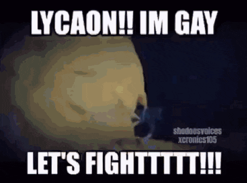 a meme of a man smoking a cigarette with the words lycaon im gay let 's fight !!!