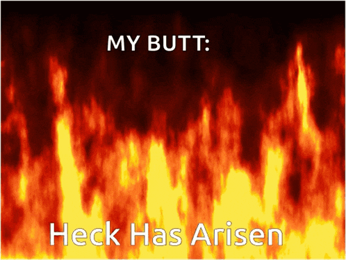a poster that says my butt heck has arien