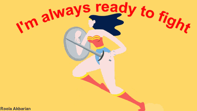 an illustration of wonder woman with the words " i 'm always ready to fight " above her