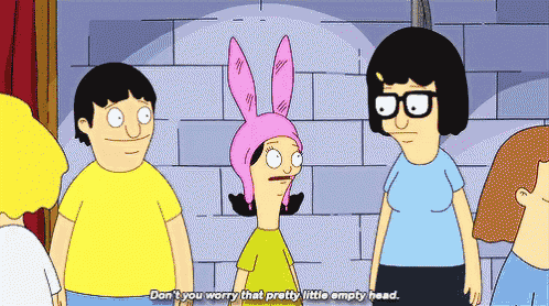 bob 's burgers says " don 't you worry that pretty little empty head " in a cartoon scene