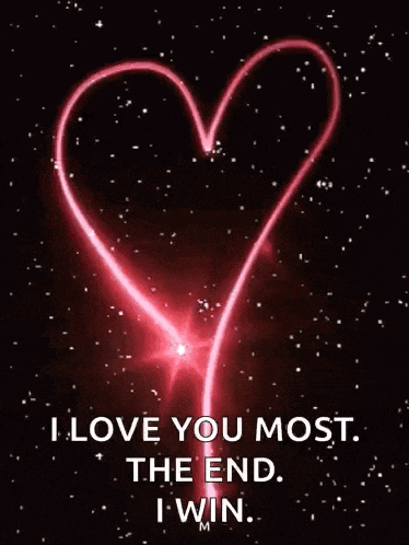 a red heart with the words `` i love you most . the end . i win ''