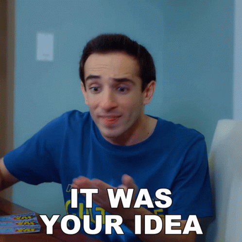 It Was Your Idea Culter35 GIF - It Was Your Idea Culter35 Thats Your Idea GIFs