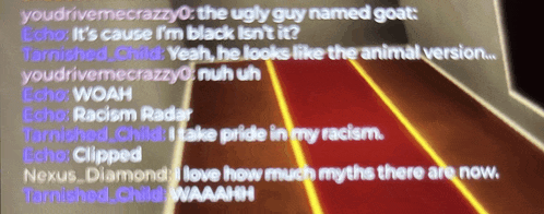 the ugly guy named goat echo it 's cause i 'm black is n't it