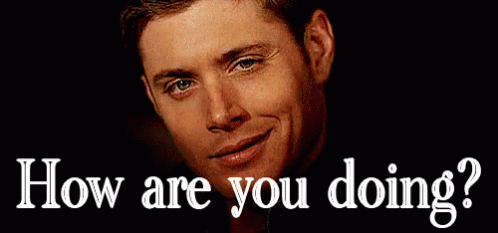 How Are You Doing? (Supernatural Edition) GIF - Supernatural Dean Winchester How Are You Doing GIFs