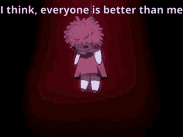 a picture of a cartoon character with the words " i think everyone is better than me "