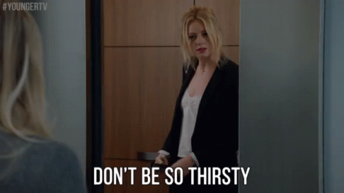 Don'T Be So Thirsty GIF - Younger Tv Younger Tv Land GIFs