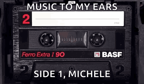a cassette tape that says music to my ears side 1 michele