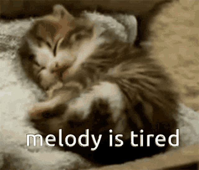 Tired Melody GIF - Tired Melody Amsocutekitty GIFs