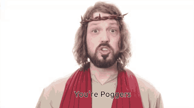 a man dressed as jesus with a crown of thorns on his head says " you 're poggers "