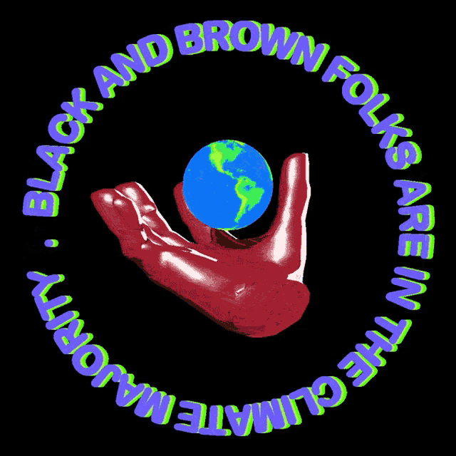 a red hand holding a globe in a circle that says black and brown folks are in the climate majority