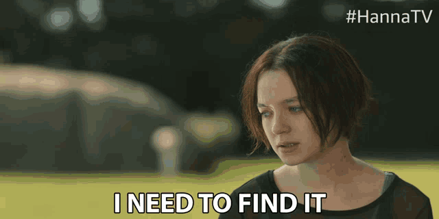 a woman says " i need to find it " in a hanna tv ad