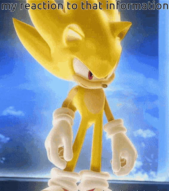 Super Sonic My Reaction To That Information GIF - Super Sonic My Reaction To That Information My Reaction To That Information Meme GIFs