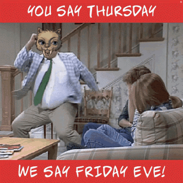 a man with a cat mask on his face is dancing in a living room with the words " you say thursday we say friday eve "