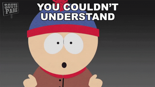 You Couldnt Understand Stan Marsh GIF - You Couldnt Understand Stan Marsh South Park GIFs
