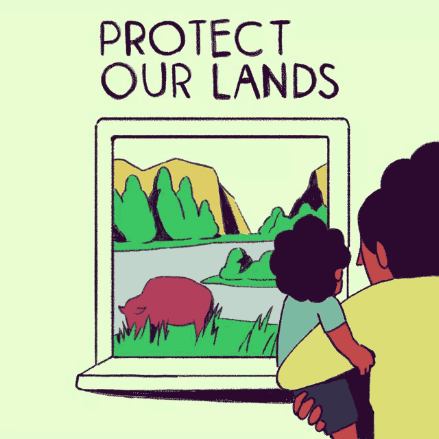a cartoon of a woman and child looking out a window with the caption protect our lands