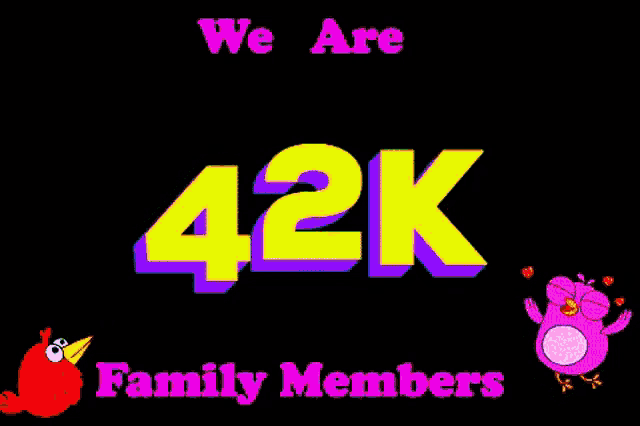 a sign that says we are 42k family members with two birds