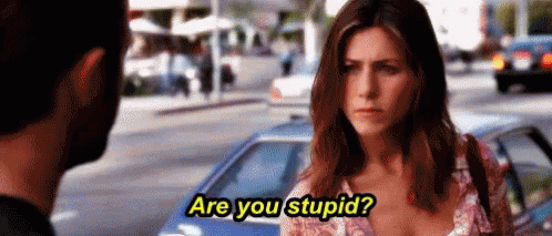 Stupid GIF - Jennifer Aniston Are You Stupid Curious GIFs