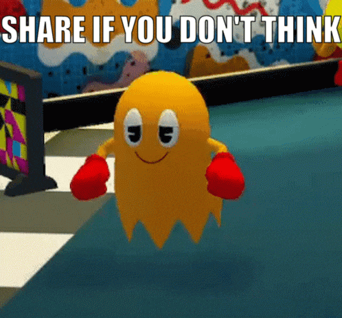 a pac man ghost wearing red boxing gloves says share if you don 't think