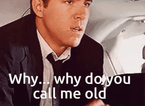 Old Im Not Old GIF - Old Im Not Old Why Do You Call Me Old GIFs