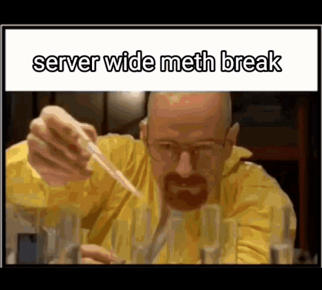 Server Wide Meth Break GIF - Server Wide Meth Break GIFs