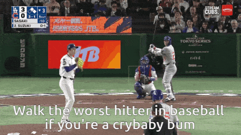 a baseball game is being played with the words walk the worst hitter in baseball if you 're a cry baby bum