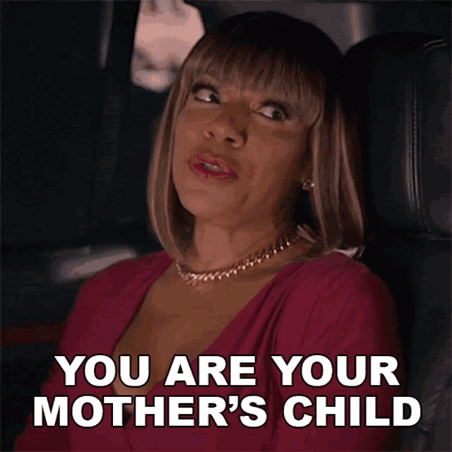 You Are Your Mothers Child Tasha Mack GIF - You Are Your Mothers Child Tasha Mack The Game GIFs