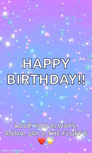 a purple background with stars and the words happy birthday ! love you always anna jay & the fluff 's