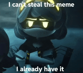 a cartoon character says i can 't steal this meme and i already have it