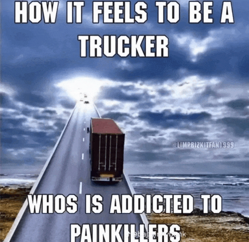 a truck is driving down a long road with the words how it feels to be a trucker who is addicted to painkillers