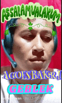 a man wearing headphones with the words assalamualaikum agoesbakrj gebler