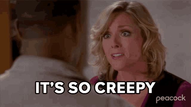 a woman says " it 's so creepy " in front of a man