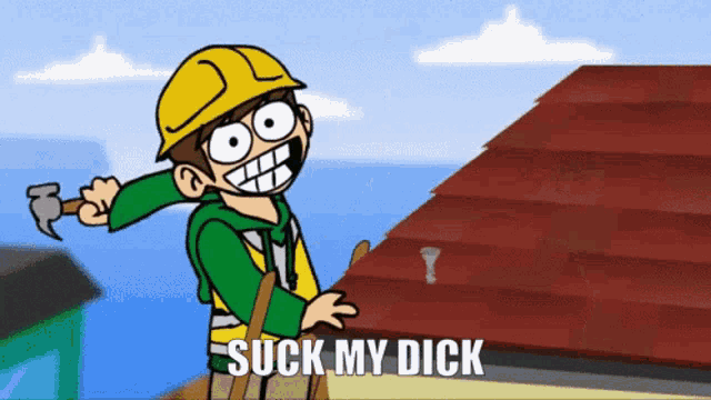 a cartoon of a man holding a hammer with the words " suck my dick " underneath him