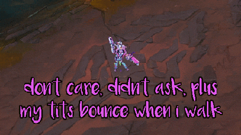 a screenshot of a video game with the words " don t care didn t ask plus my tits bounce when i walk "