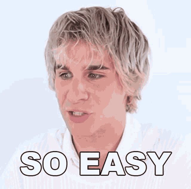 a man with blonde hair has the words so easy written on his face