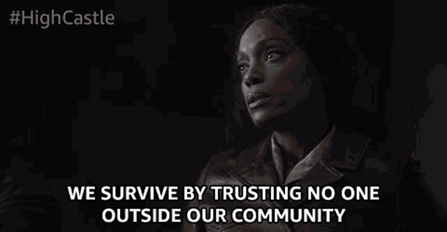 We Survived By Trusting No One Outside Our Community Tight Community GIF - We Survived By Trusting No One Outside Our Community Tight Community No New Friends GIFs