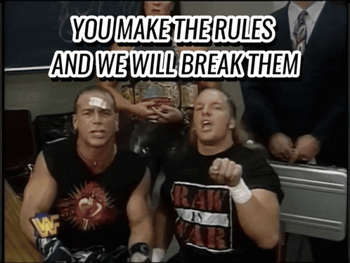 two wrestlers are sitting next to each other with the words you make the rules and we will break them