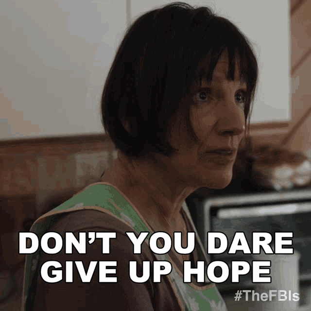 Dont You Dare Give Up Hope Michelle Walsh GIF - Dont You Dare Give Up Hope Michelle Walsh Fbi Most Wanted GIFs