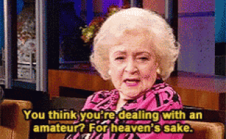 an elderly woman is sitting in a chair and saying you think you 're dealing with an amateur ?