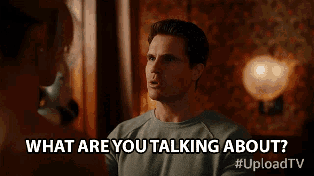 a man says what are you talking about while talking to a woman