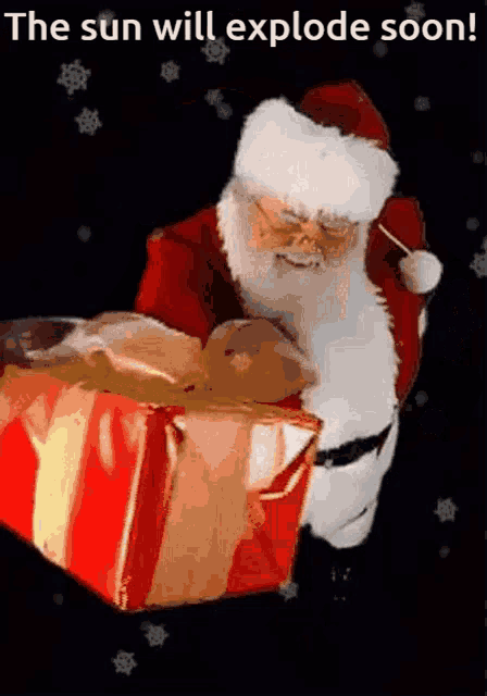 a picture of santa claus holding a gift box with the words the sun will explode soon