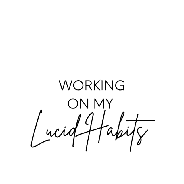 a poster that says ' working on my lucid habits ' on it