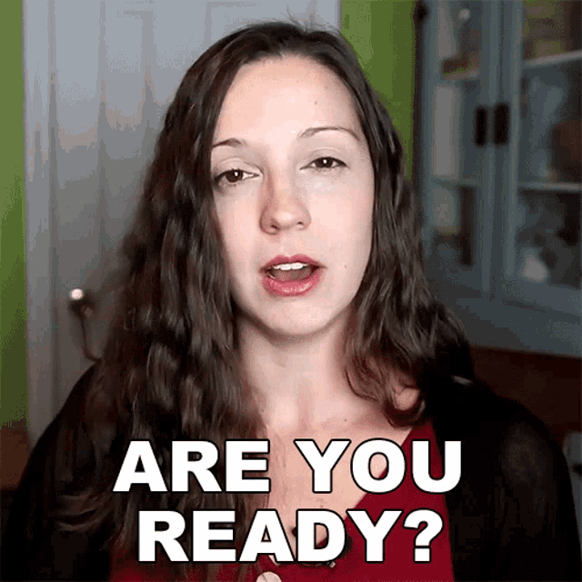 a woman is asking are you ready