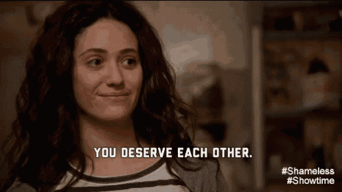 a woman says " you deserve each other " in a shameless advertisement