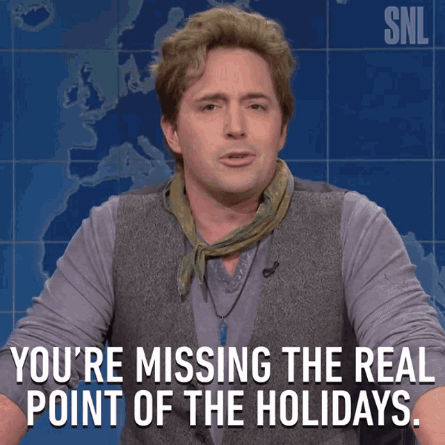 Youre Missing The Real Point Of The Holidays Main Point GIF - Youre Missing The Real Point Of The Holidays Main Point Festival GIFs