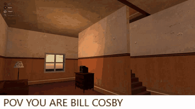 a screenshot of a room with the words " pov you are bill cosby " at the top
